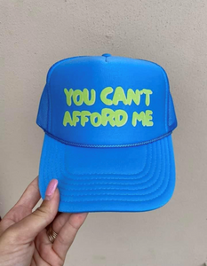 You can’t afford me trucker hat